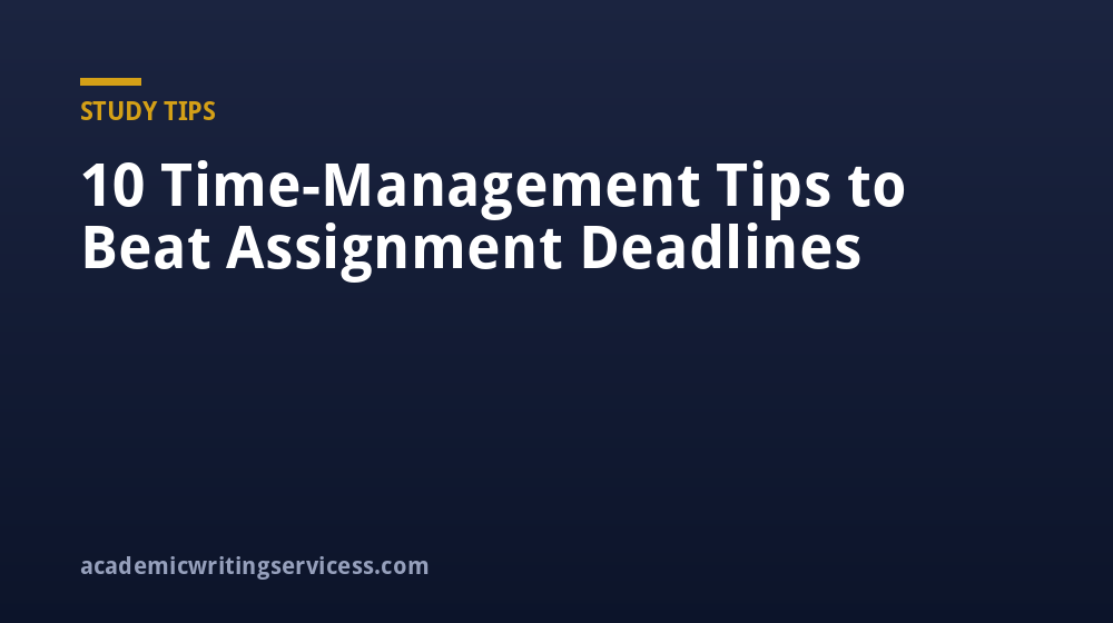 10 Time-Management Tips to Beat Assignment Deadlines